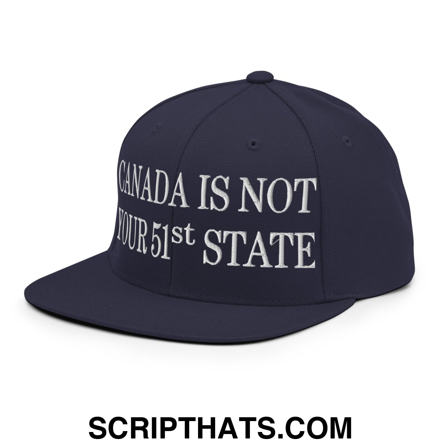 Canada Is Not Your 51st State Embroidered Flat Brim Bill Snapback Hat Navy