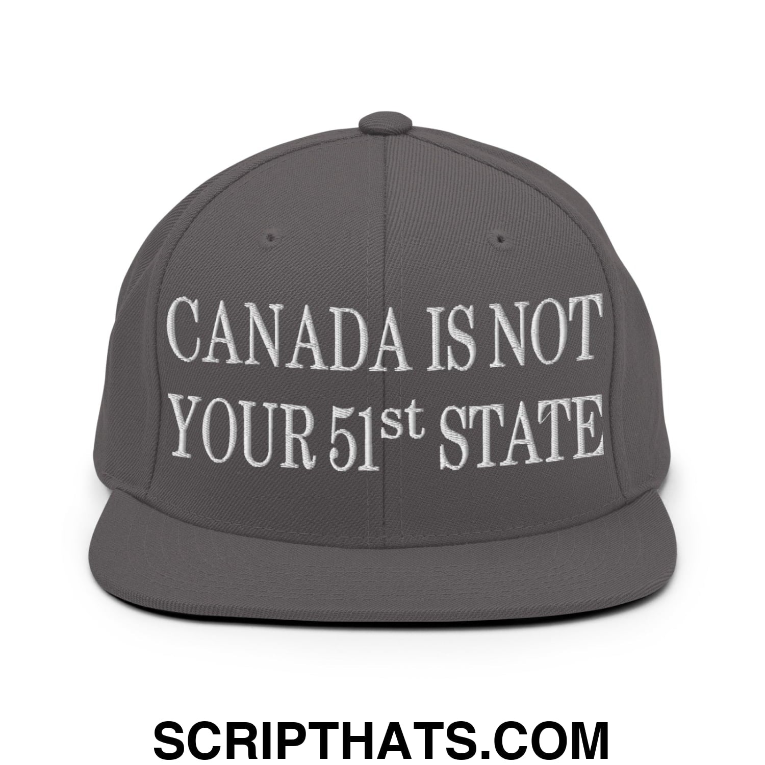 Canada Is Not Your 51st State Embroidered Flat Brim Bill Snapback Hat Dark Grey