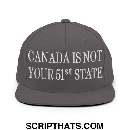 Canada Is Not Your 51st State Embroidered Flat Brim Bill Snapback Hat Dark Grey