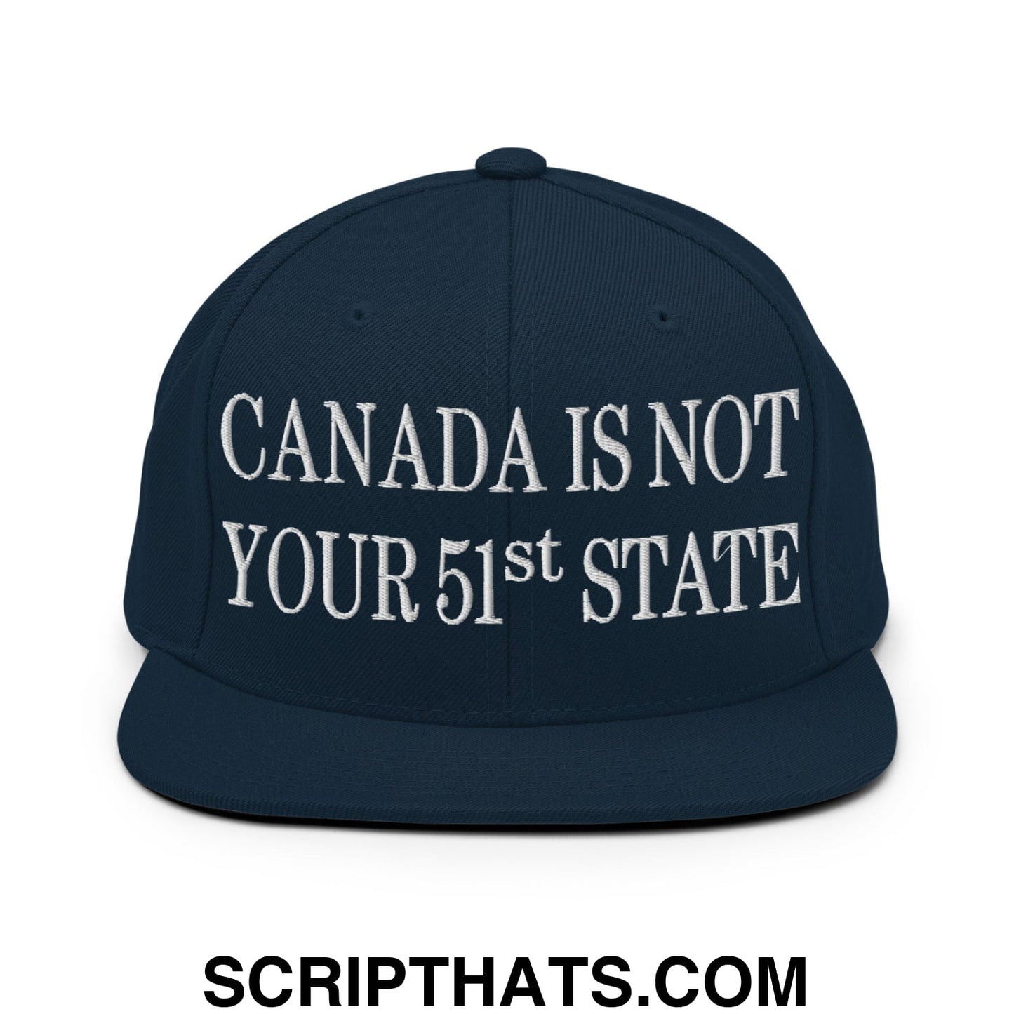 Canada Is Not Your 51st State Embroidered Flat Brim Bill Snapback Hat Dark Navy