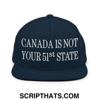 Canada Is Not Your 51st State Embroidered Flat Brim Bill Snapback Hat Dark Navy
