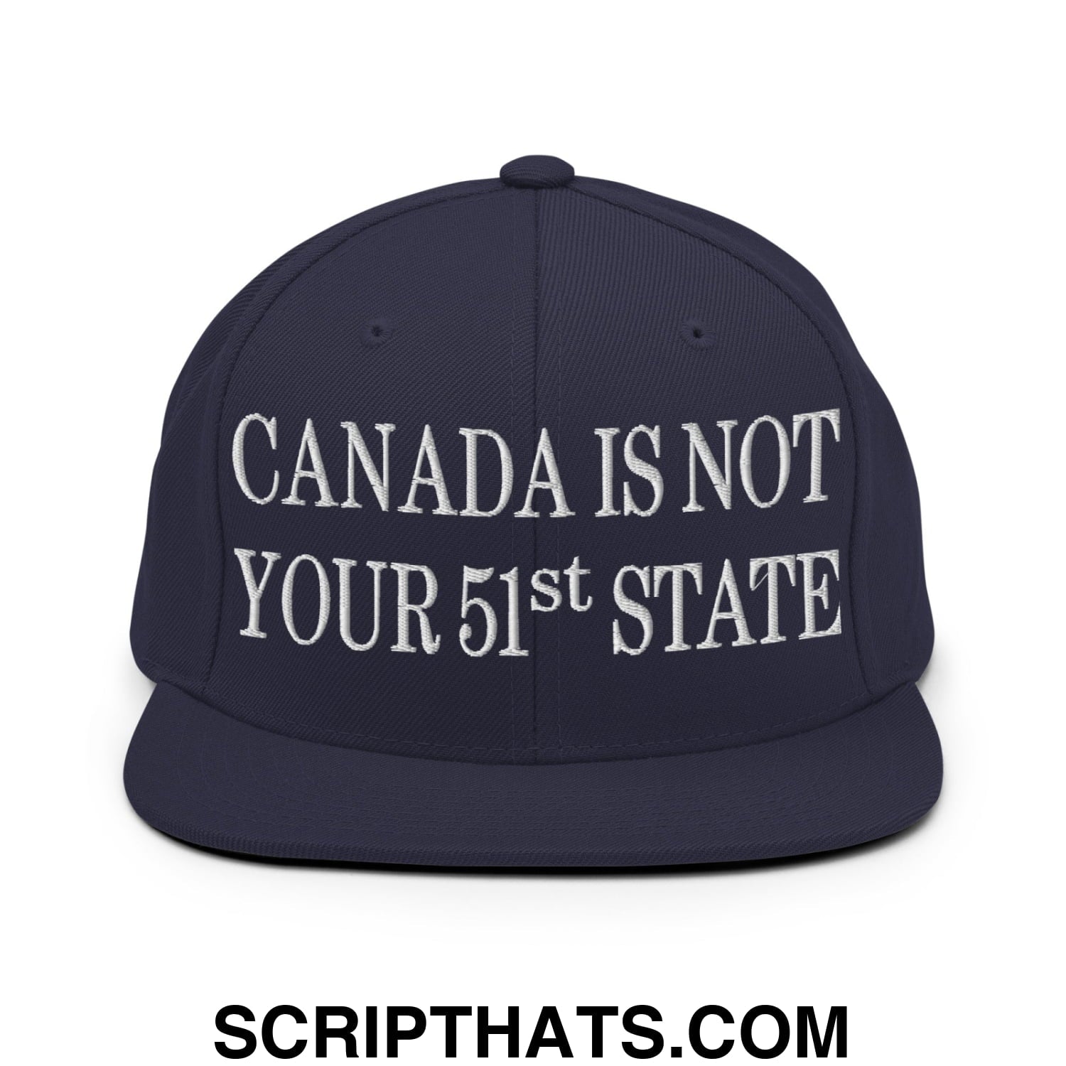 Canada Is Not Your 51st State Embroidered Flat Brim Bill Snapback Hat Navy