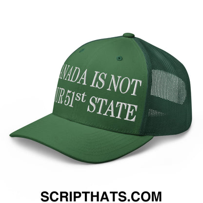 Canada Is Not Your 51st State Embroidered Mesh Trucker Hat Evergreen