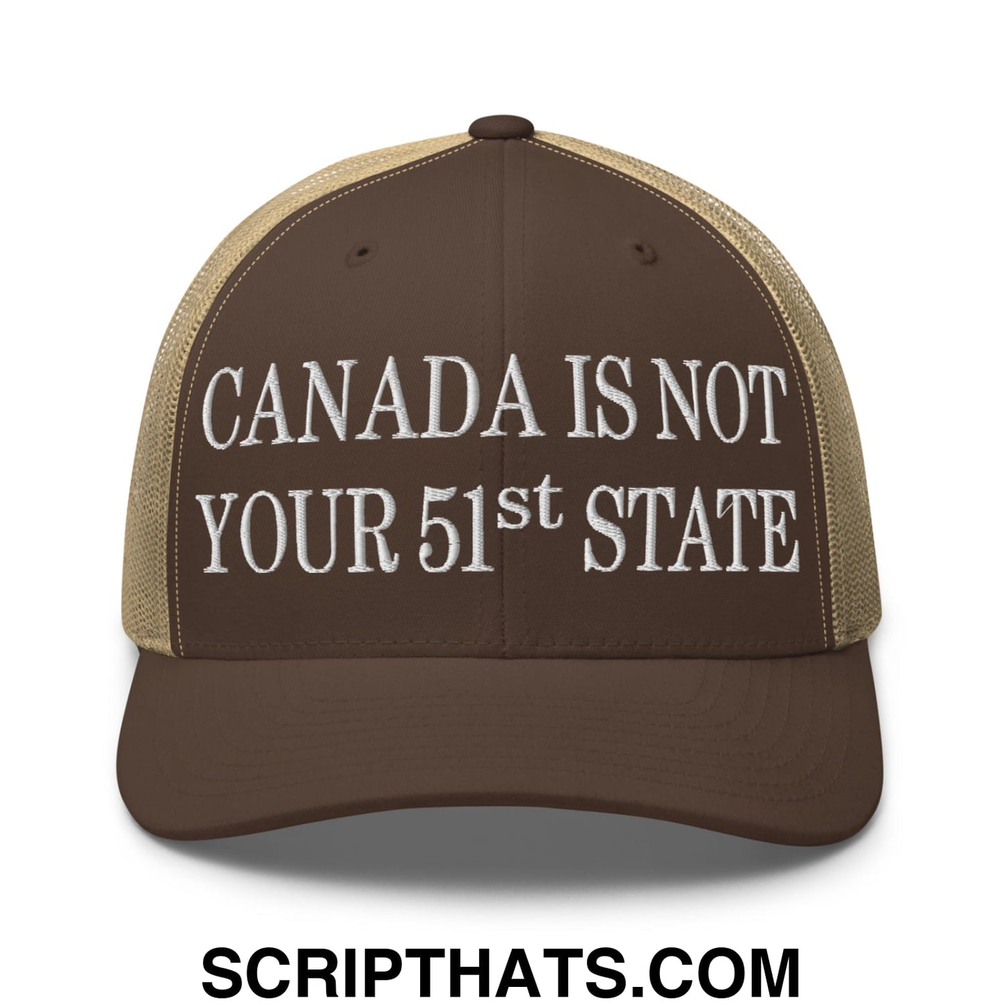Canada Is Not Your 51st State Embroidered Mesh Trucker Hat Brown Khaki