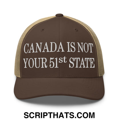 Canada Is Not Your 51st State Embroidered Mesh Trucker Hat Brown Khaki