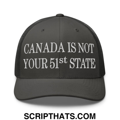 Canada Is Not Your 51st State Embroidered Mesh Trucker Hat Charcoal
