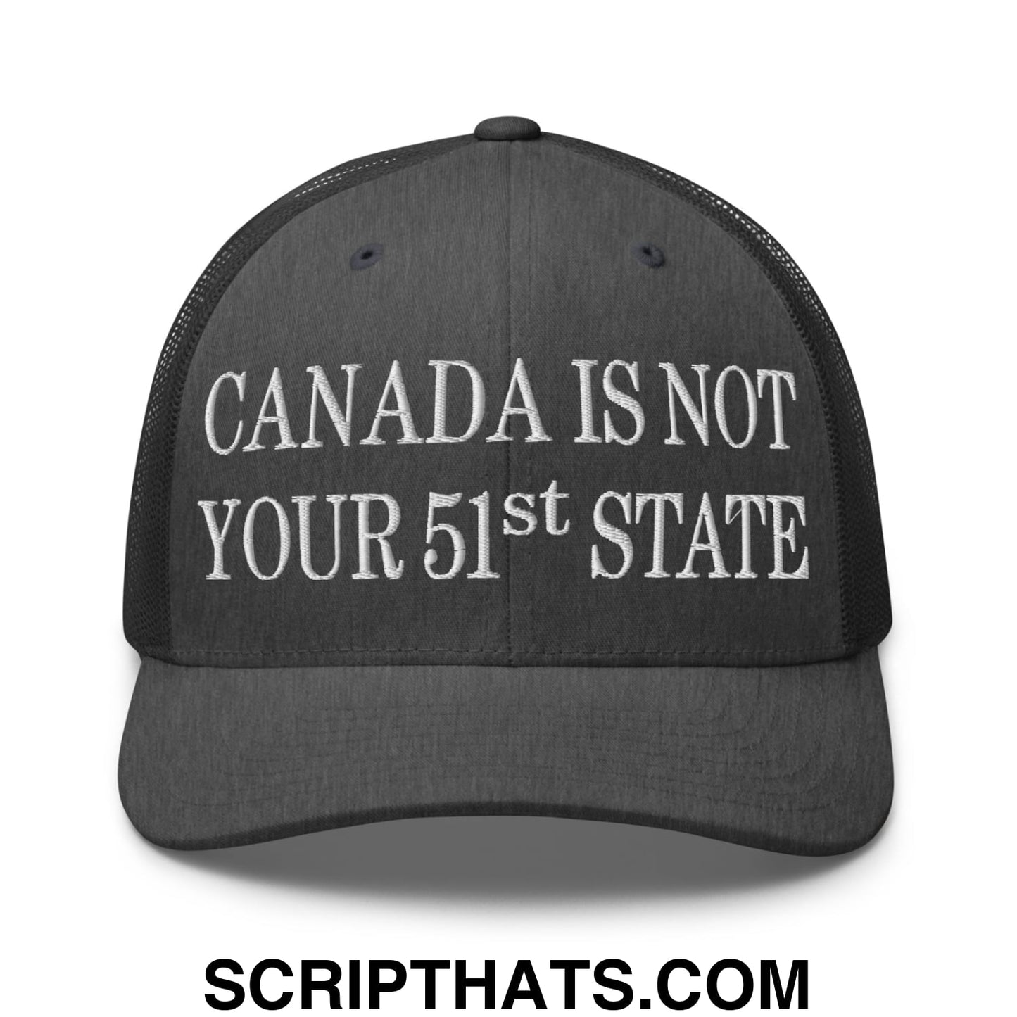 Canada Is Not Your 51st State Embroidered Mesh Trucker Hat Dark Heather Gray