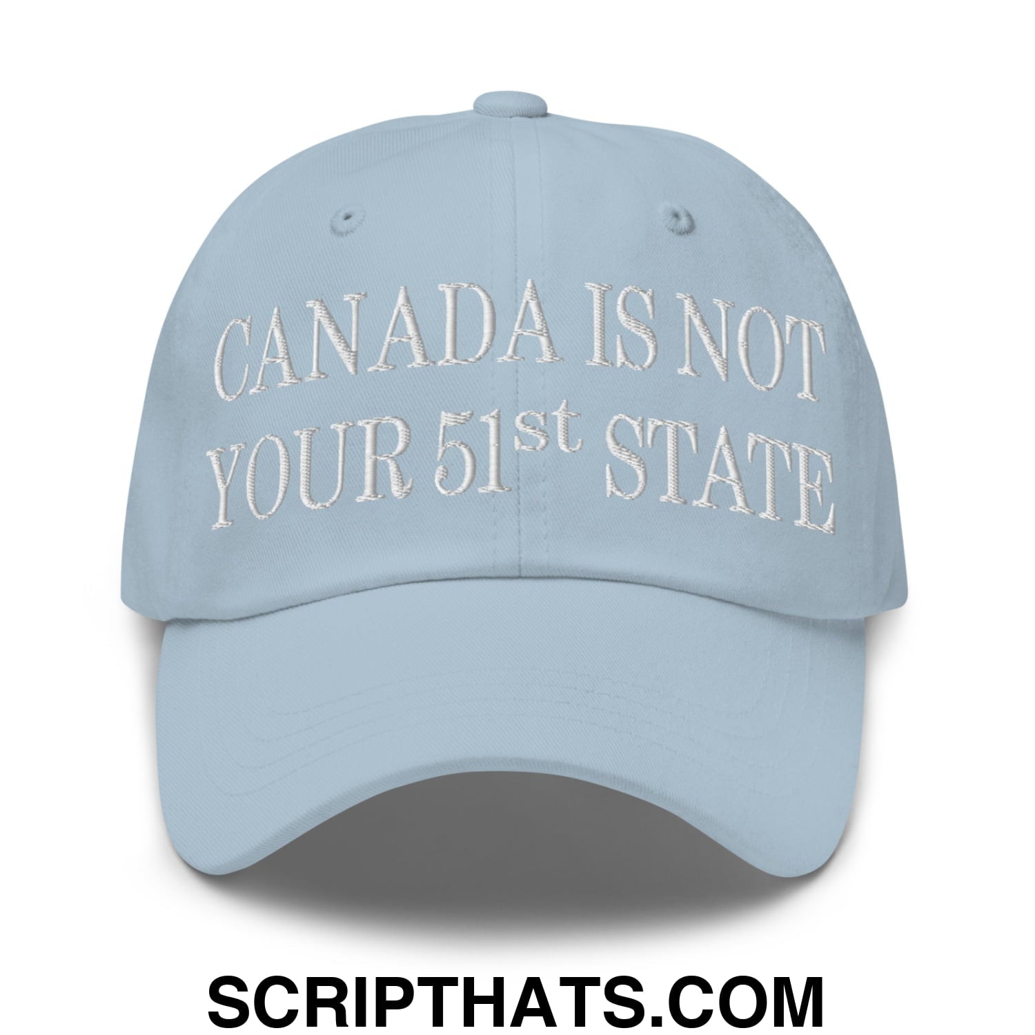 Canada Is Not Your 51st State Embroidered Unstructured Dad Hat Light Blue