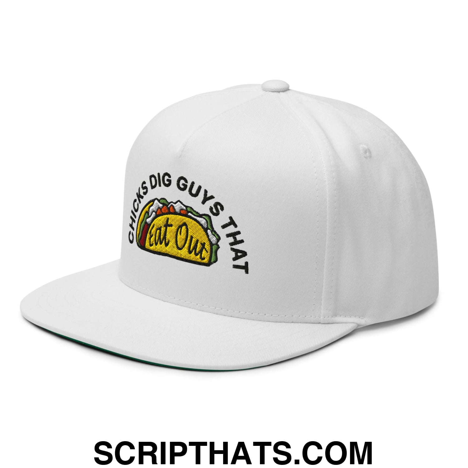 Chicks Dig Guys That Eat Out Embroidered Flat Bill Brim 5 Panel Snapback Hat White