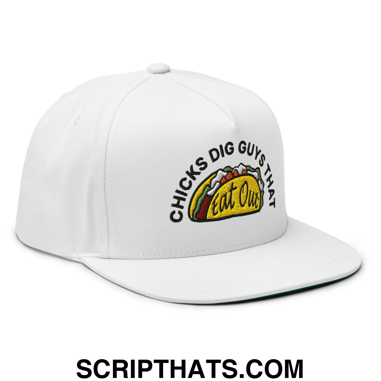 Chicks Dig Guys That Eat Out Embroidered Flat Bill Brim 5 Panel Snapback Hat White