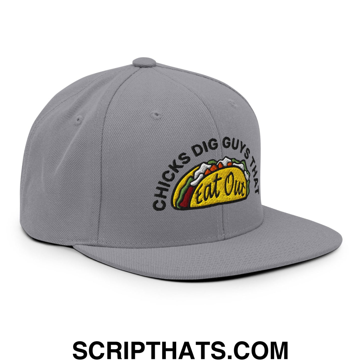 Chicks Dig Guys That Eat Out Embroidered Flat Bill Brim Snapback Hat Silver