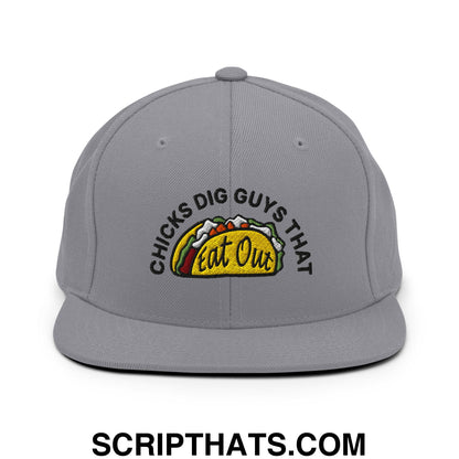 Chicks Dig Guys That Eat Out Embroidered Flat Bill Brim Snapback Hat Silver