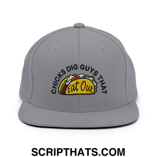 Chicks Dig Guys That Eat Out Embroidered Flat Bill Brim Snapback Hat Silver