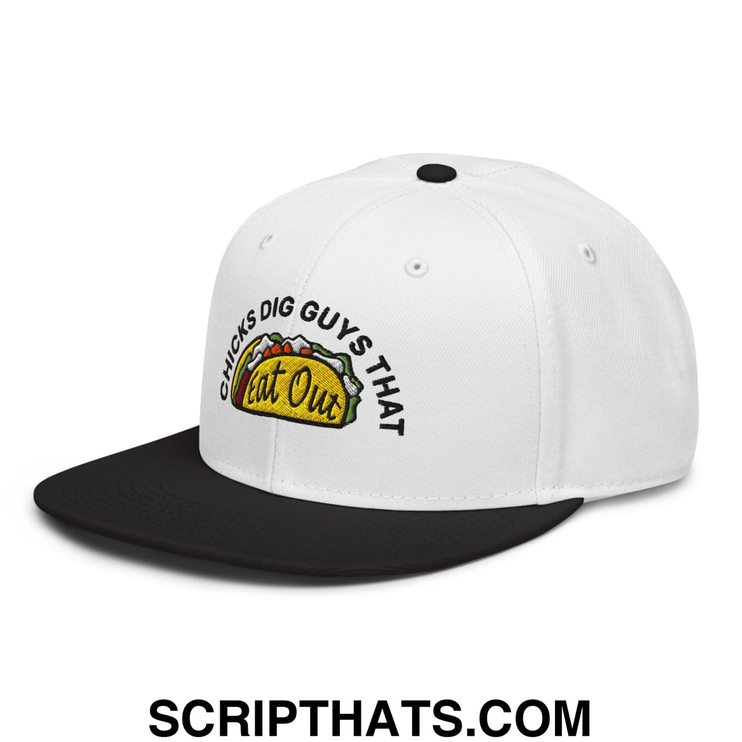 Chicks Dig Guys That Eat Out Embroidered Flat Brim Bill Snapback Hat Black White White