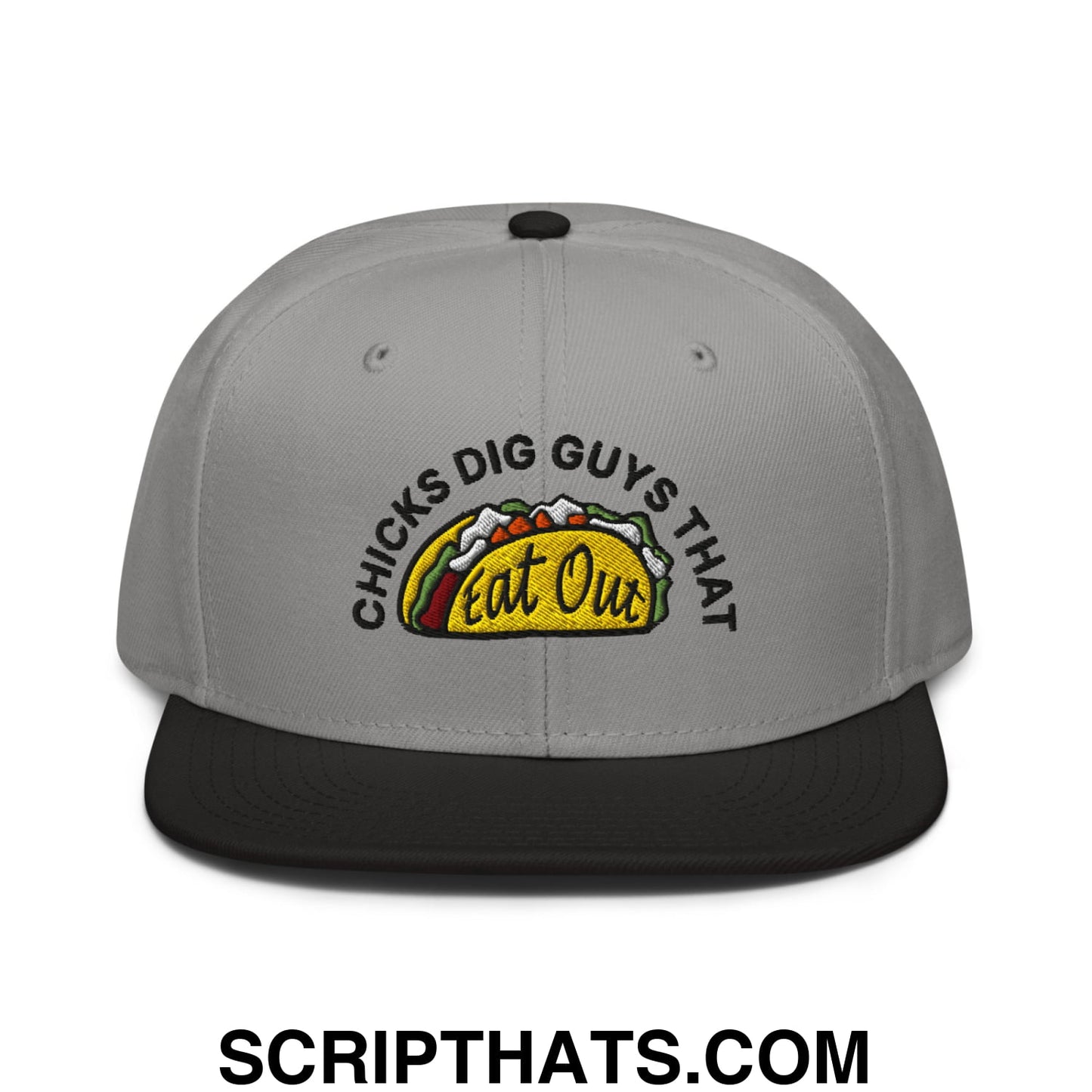 Chicks Dig Guys That Eat Out Embroidered Flat Brim Bill Snapback Hat Black Gray Gray