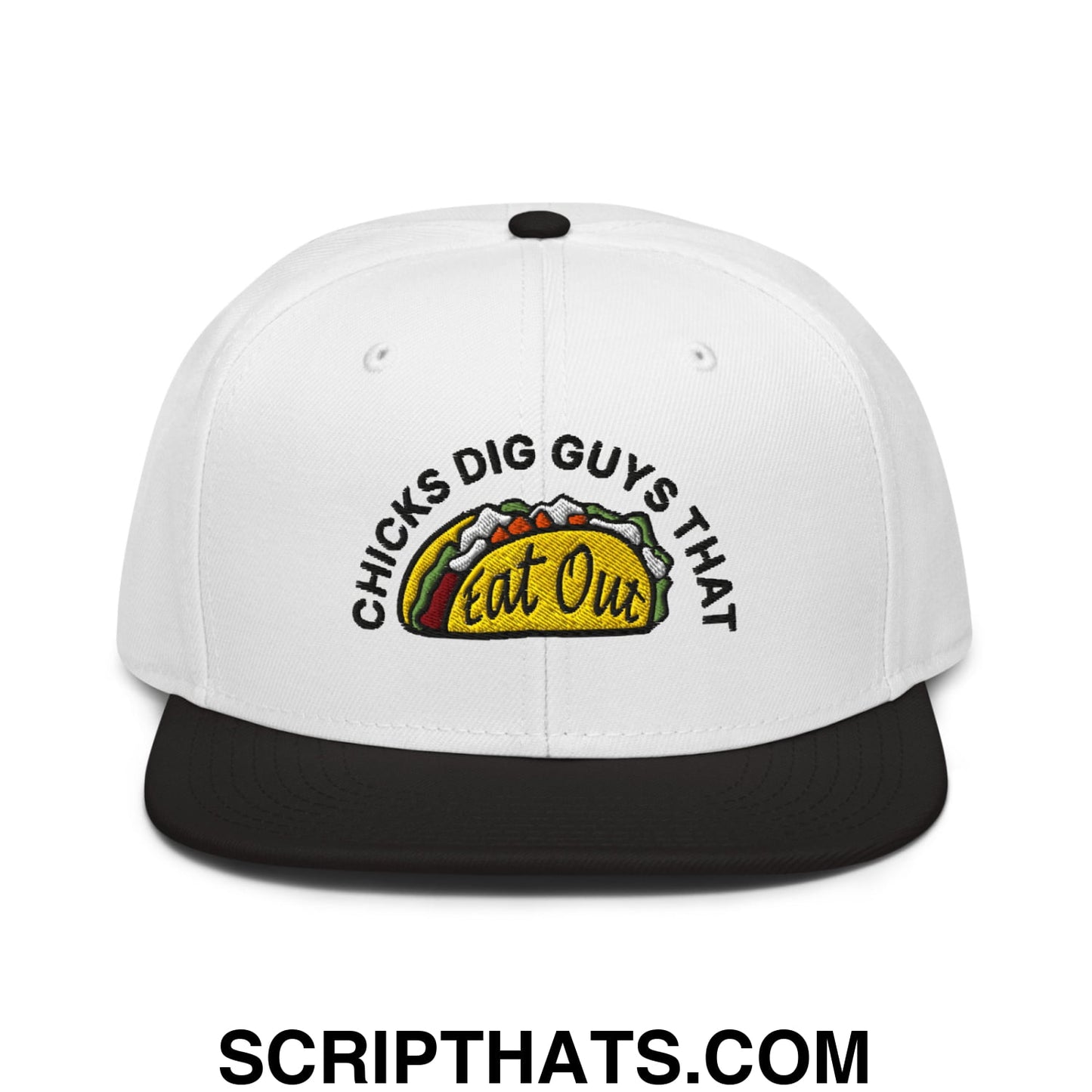 Chicks Dig Guys That Eat Out Embroidered Flat Brim Bill Snapback Hat Black White White