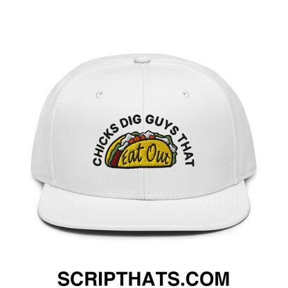 Chicks Dig Guys That Eat Out Embroidered Flat Brim Bill Snapback Hat White