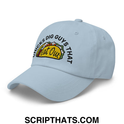 Chicks Dig Guys That Eat Out Embroidered Unstructured Dad Hat Light Blue