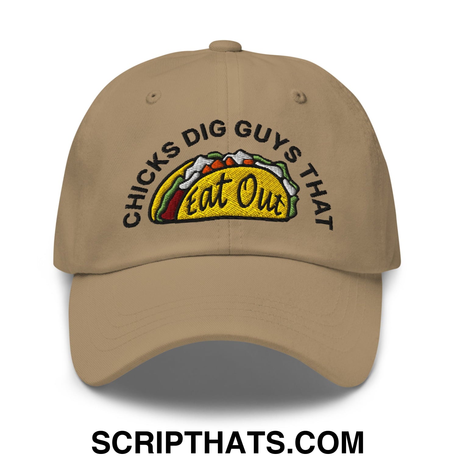 Chicks Dig Guys That Eat Out Embroidered Unstructured Dad Hat Khaki