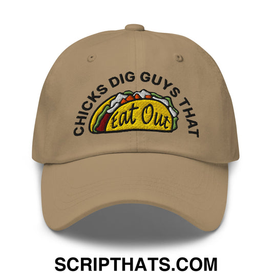 Chicks Dig Guys That Eat Out Embroidered Unstructured Dad Hat Khaki