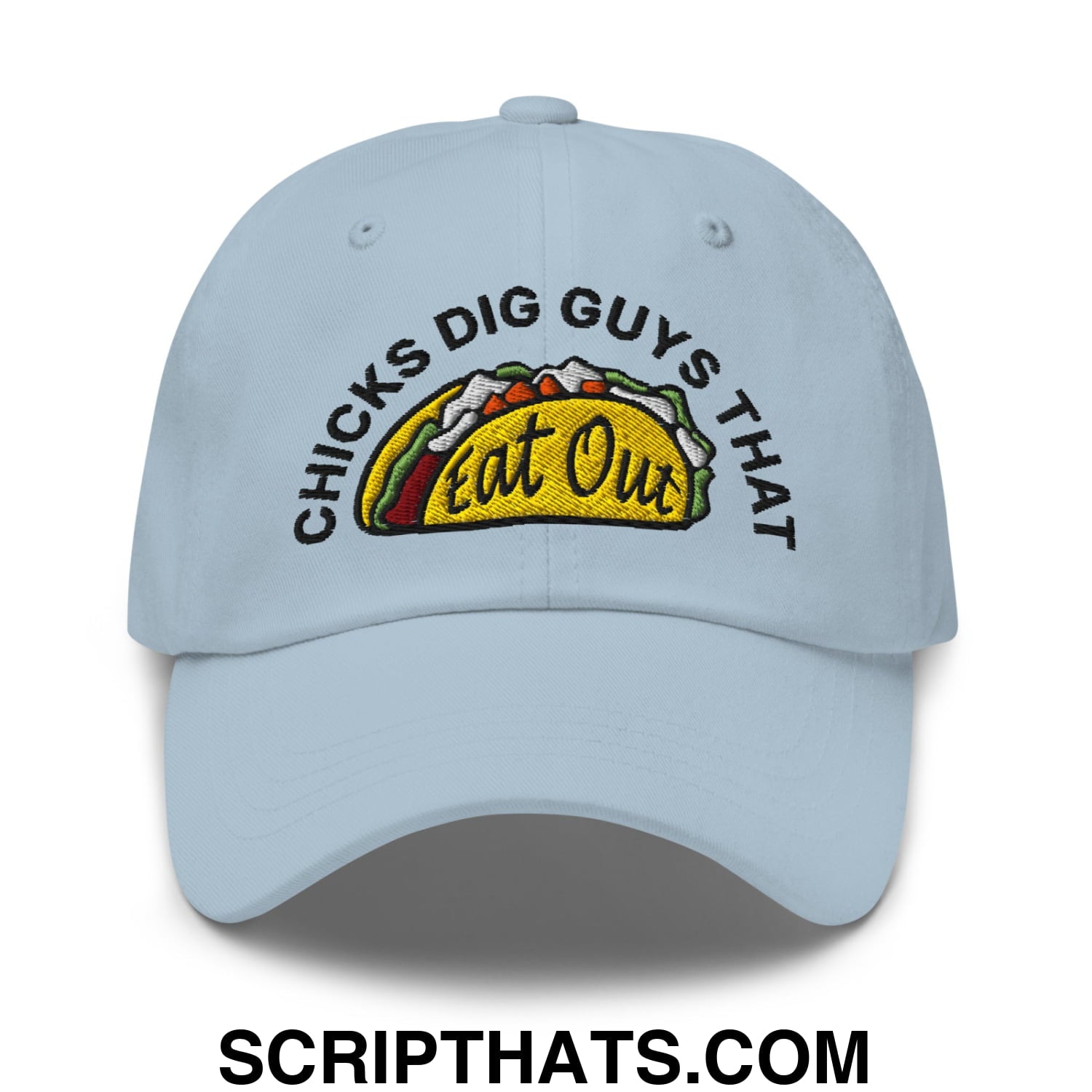 Chicks Dig Guys That Eat Out Embroidered Unstructured Dad Hat Light Blue
