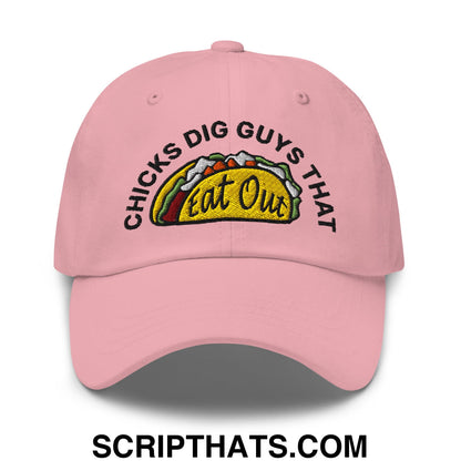 Chicks Dig Guys That Eat Out Embroidered Unstructured Dad Hat Pink