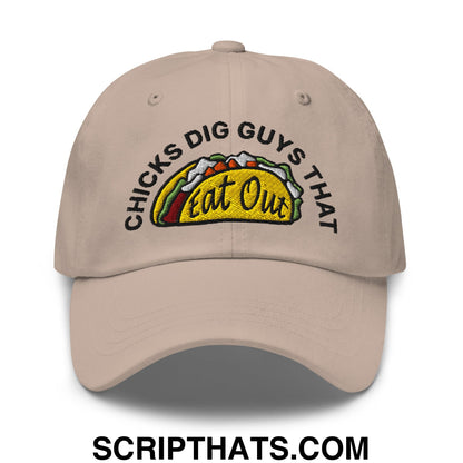 Chicks Dig Guys That Eat Out Embroidered Unstructured Dad Hat Stone