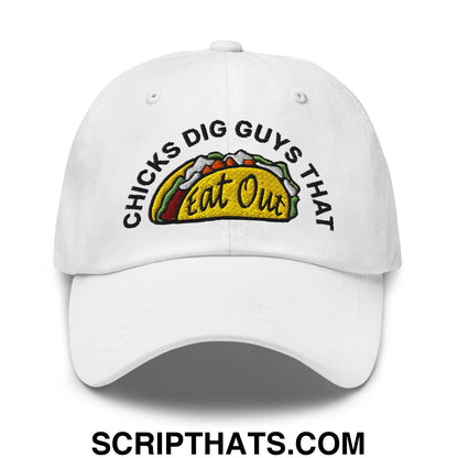 Chicks Dig Guys That Eat Out Embroidered Unstructured Dad Hat White