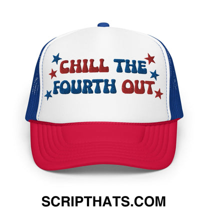 Chill The Fourth Out 4th of July Funny Foam Trucker Hat Red White Blue