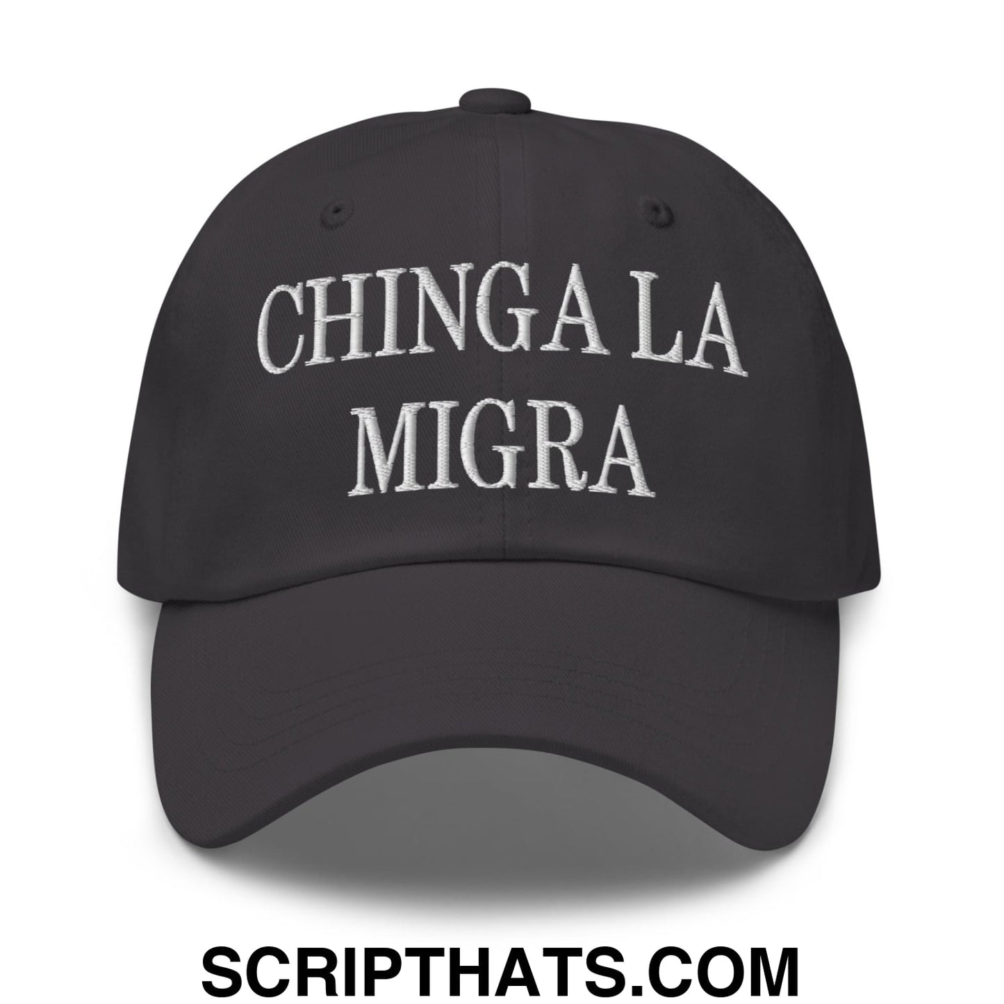 Chinga La Migra Embroidered Dad Hat Dark Grey