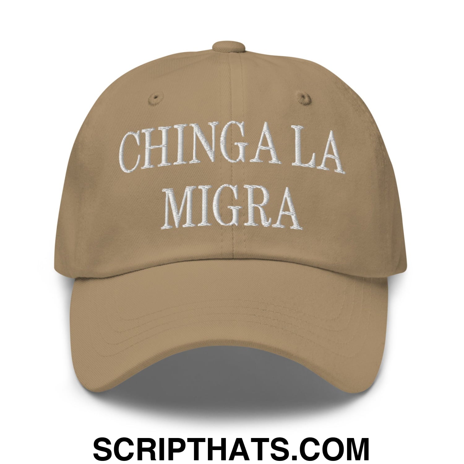 Chinga La Migra Embroidered Dad Hat Khaki