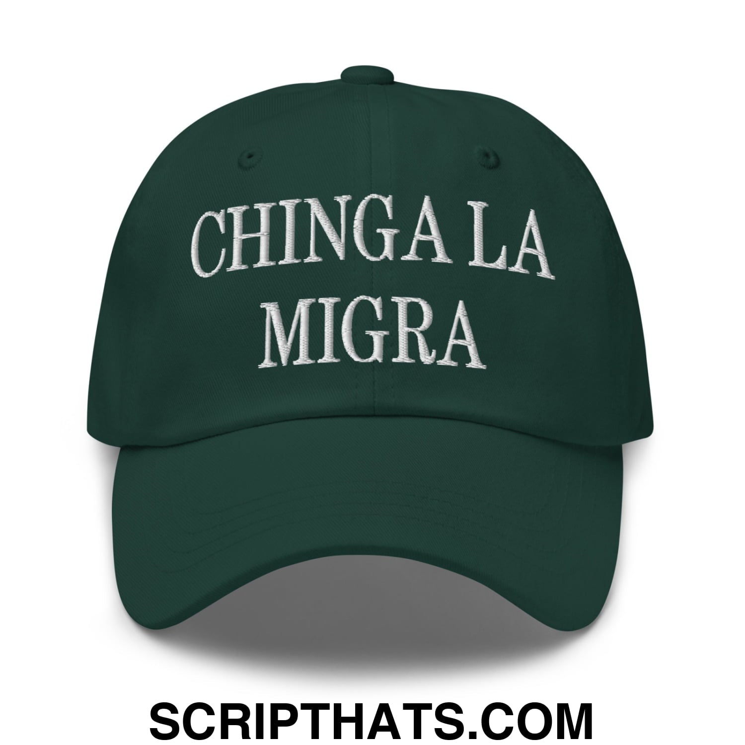 Chinga La Migra Embroidered Dad Hat Spruce