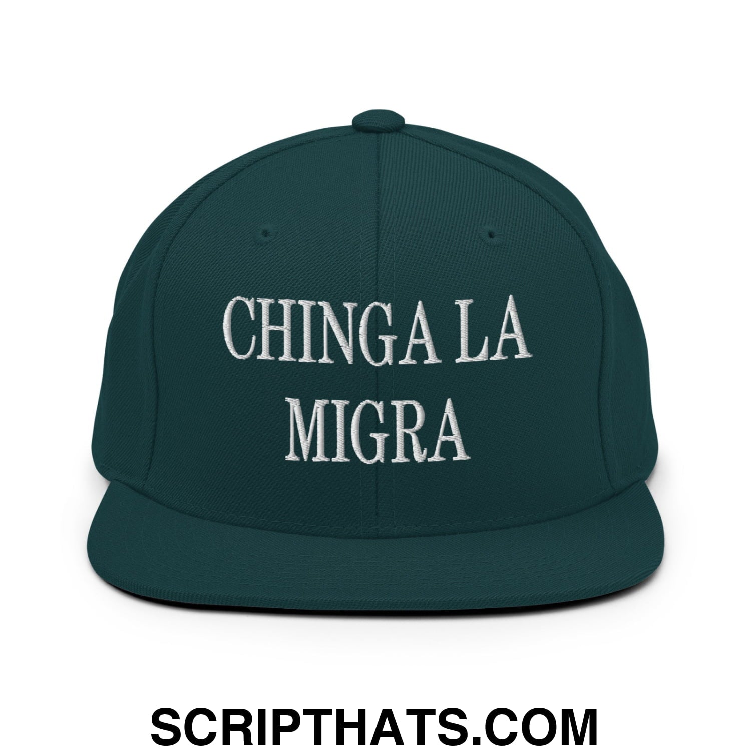 Chinga La Migra Embroidered Flat Bill Brim Snapback Hat Spruce
