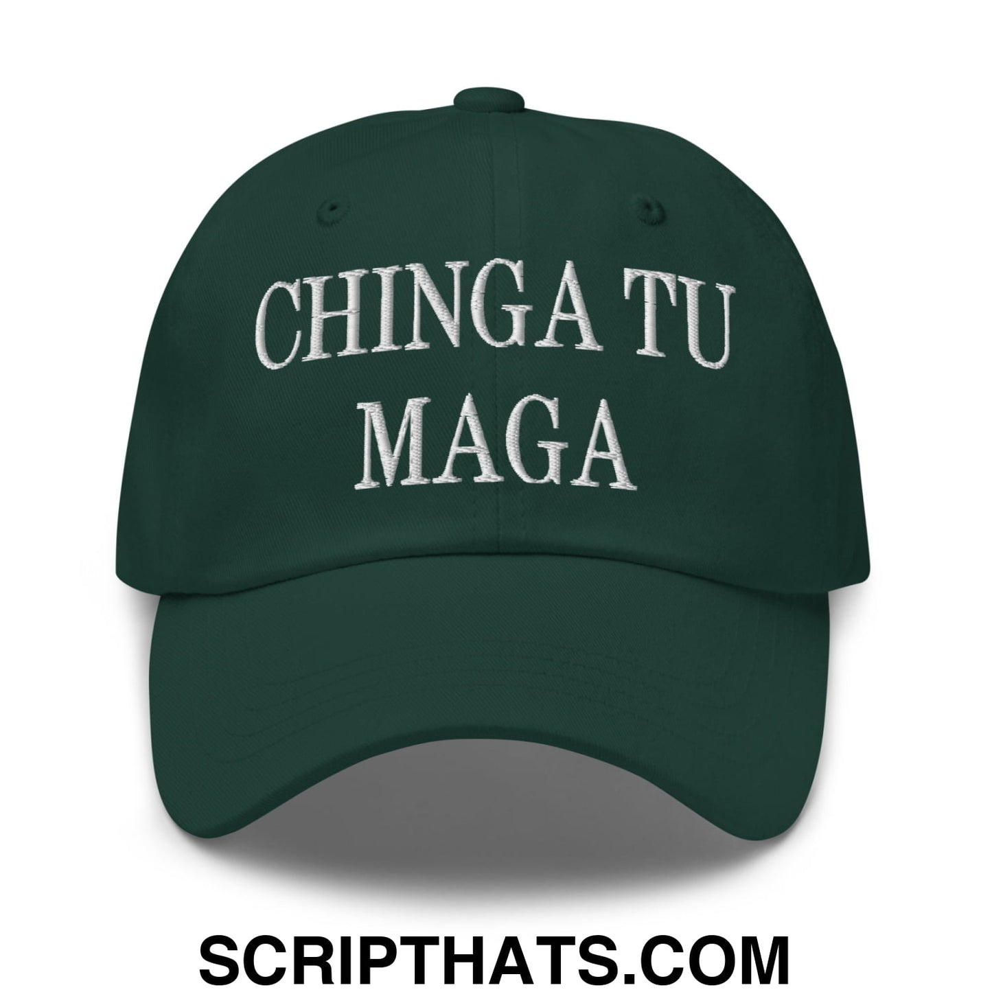 Chinga Tu MAGA Embroidered Dad Hat Spruce