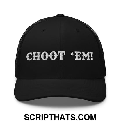 Choot 'em! Embroidered Mesh Trucker Hat Black