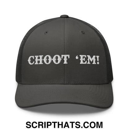 Choot 'em! Embroidered Mesh Trucker Hat Charcoal