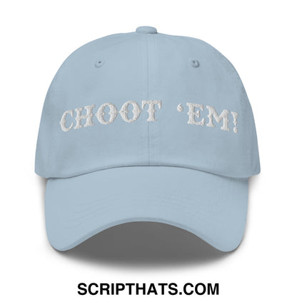 Choot 'em! Embroidered Unstructured Dad Hat Light Blue