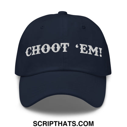 Choot 'em! Embroidered Unstructured Dad Hat Navy