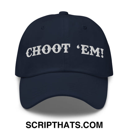 Choot 'em! Embroidered Unstructured Dad Hat Navy