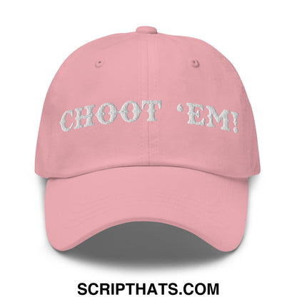 Choot 'em! Embroidered Unstructured Dad Hat Pink