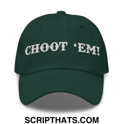 Choot 'em! Embroidered Unstructured Dad Hat Spruce