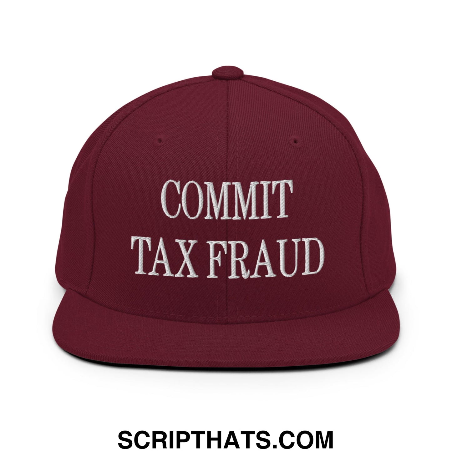 Commit Tax Fraud Embroidered Flat Bill Brim Snapback Hat Maroon