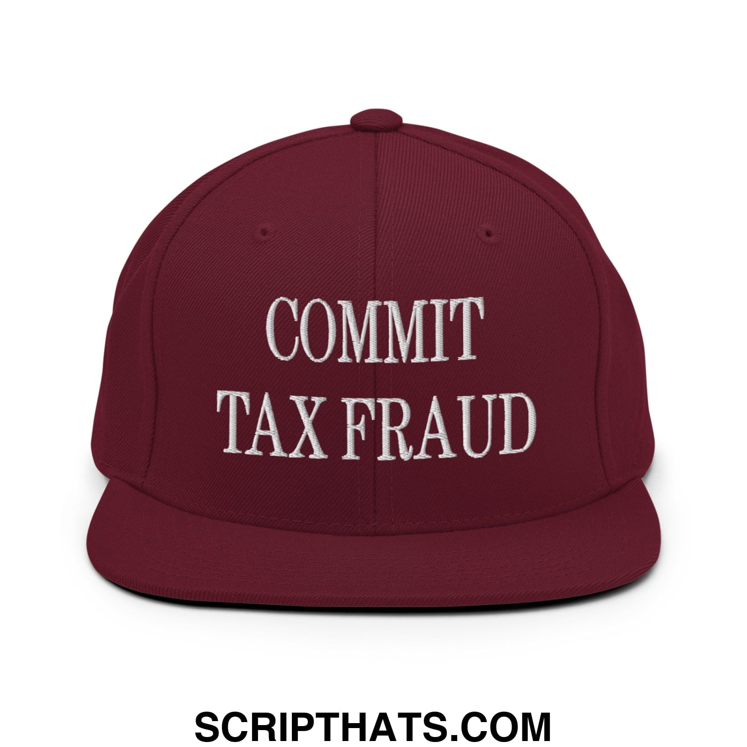 Commit Tax Fraud Embroidered Flat Bill Brim Snapback Hat Maroon