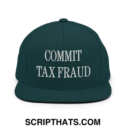 Commit Tax Fraud Embroidered Flat Bill Brim Snapback Hat Spruce