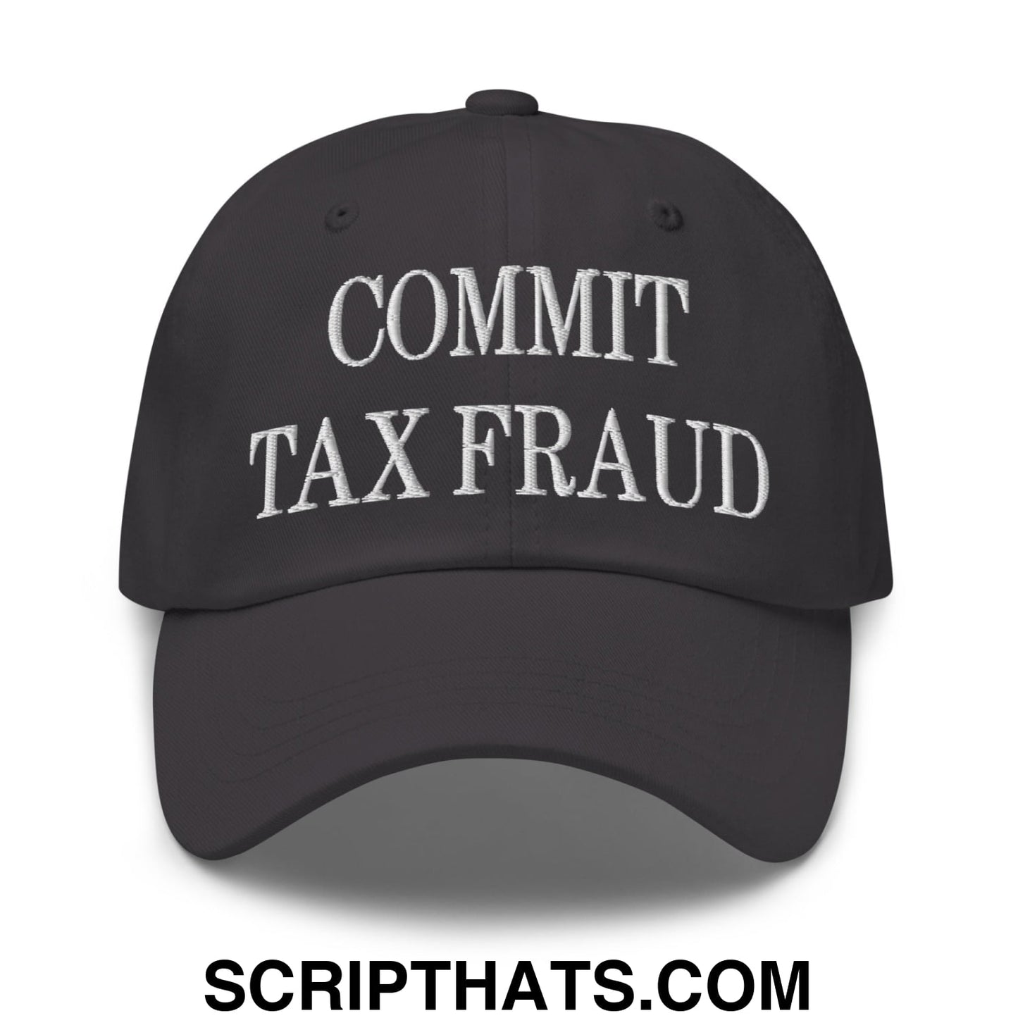 Commit Tax Fraud Embroidered Unstructured Dad Hat Dark Grey