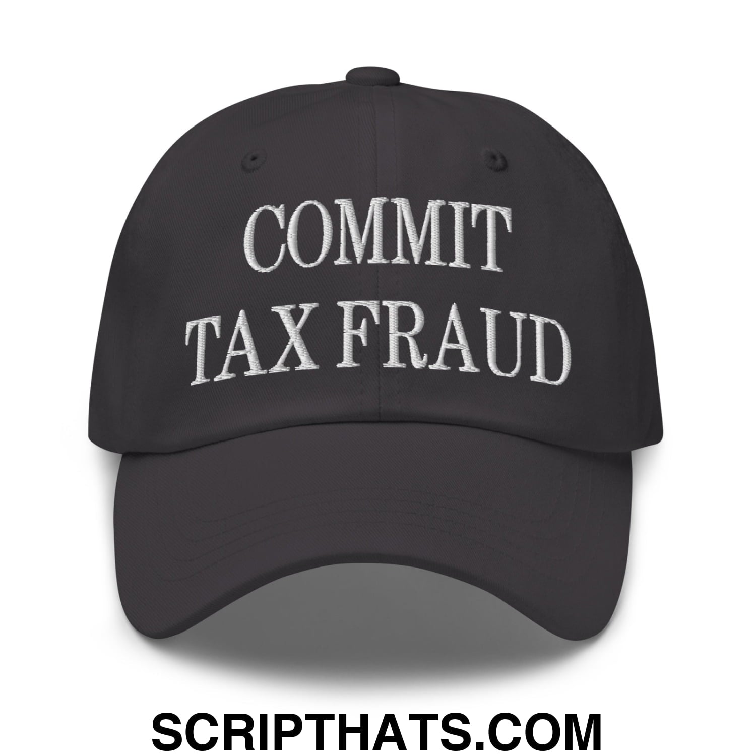 Commit Tax Fraud Embroidered Unstructured Dad Hat Dark Grey