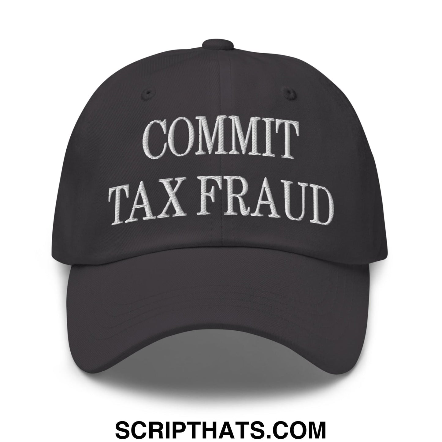 Commit Tax Fraud Embroidered Unstructured Dad Hat Dark Grey