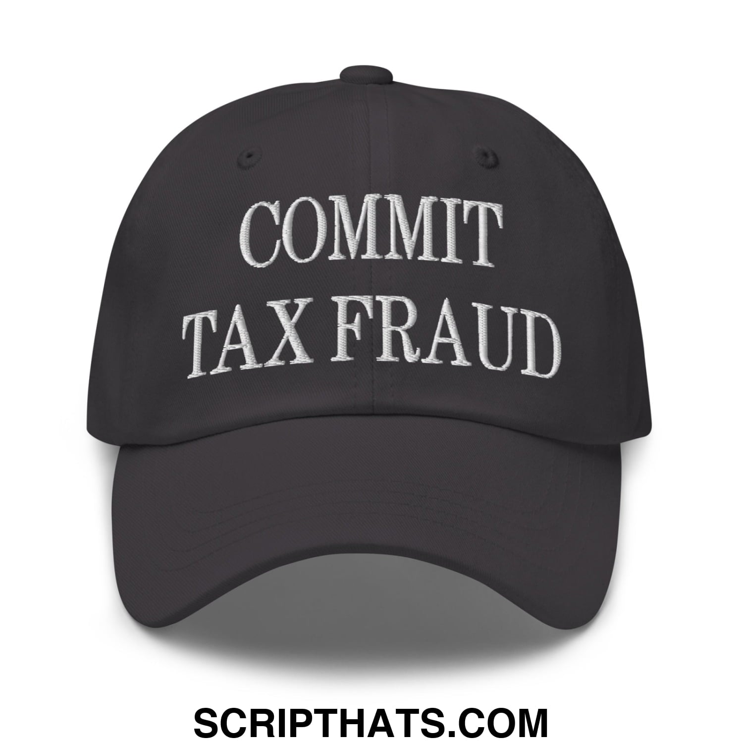 Commit Tax Fraud Embroidered Unstructured Dad Hat Dark Grey