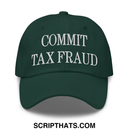 Commit Tax Fraud Embroidered Unstructured Dad Hat Spruce