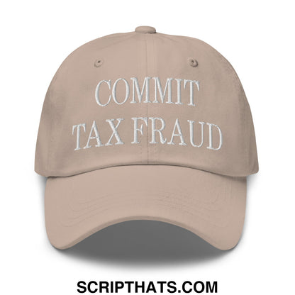 Commit Tax Fraud Embroidered Unstructured Dad Hat Stone